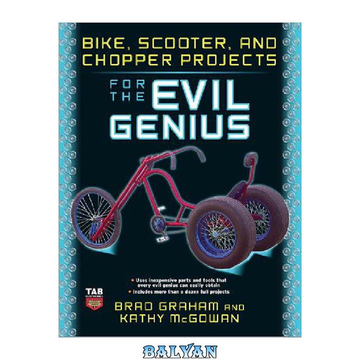 دانلود کتاب Bike Scooter and Chopper Projects for the Evil Genius